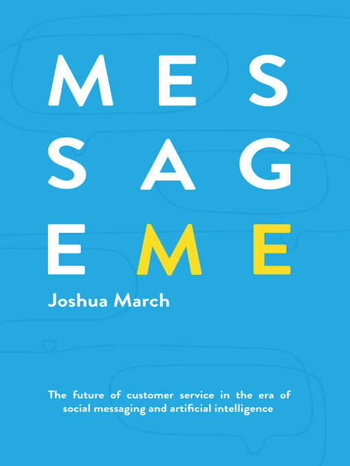 Cover image for Message Me: the Future of Customer Service in the Era of Social Messaging and Artificial Intelligence